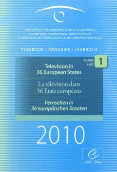 European audiovisual observatory : yearbook 2010, tome 1 : Television in 36 European states. La télévision dans 36 Etats européens. Fernsehen in 36 europäischen Staaten. Observatoire européen de l'audiovisuel : annuaire 2010. Vol. 1. Television in 36 European states. La télévision dans 36 Etats européens. Fernsehen in 36 europäischen Staaten. Euorpäische Audiovisuelle Informationsstelle : Jahrbuch 2010. Vol. 1. Television in 36 European states. La télévision dans 36 Etats européens. Fernsehen in 36 europäischen Staaten