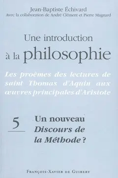 Une introduction à la philosophie : les proèmes des lectures de saint Thomas d'Aquin aux œuvres principales d'Aristote, tome 5 : Un nouveau Discours de la méthode ? : le commentaire du De Trinitate de Boèce (q. V et VI, a. 1 et 2) par saint Thomas d'Aquin