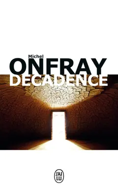 Brève encyclopédie du monde, tome 2 : Décadence : vie et mort du judéo-christianisme