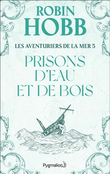 Les aventuriers de la mer. Vol. 5. Prisons d'eau et de bois