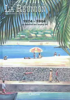 Histoire de La Réunion par la bande dessinée, tome 4 : 1974-1984 : La Réunion des années 80, couverture
