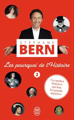 Les pourquoi de l'histoire : ces petites histoires qui font les grands mystères, tome 2