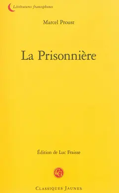 A la recherche du temps perdu, tome 5 : . La prisonnière