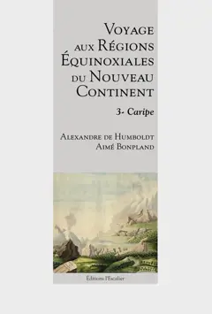 Voyage aux régions équinoxiales du nouveau continent : fait en 1799, 1800, 1801, 1802 & 1804, tome 3 : Caripe, couverture