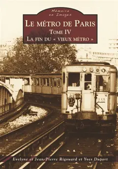 Le métro de Paris, tome 4 : La fin du vieux métro