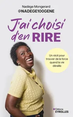 J'ai choisi d'en rire : un récit pour trouver de la force quand la vie déraille