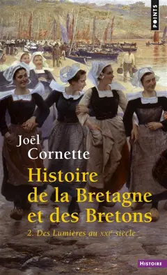 Histoire de la Bretagne et des Bretons, tome 2 : Des Lumières au XXIe siècle