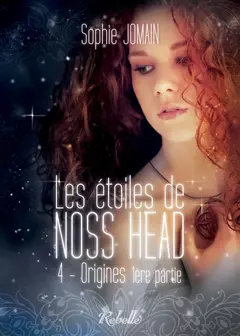 Les étoiles de Noss Head, tome 4 : Origines : 1re partie