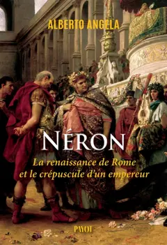 La trilogie de Néron, tome 3 : La renaissance de Rome et le crépuscule d'un empereur