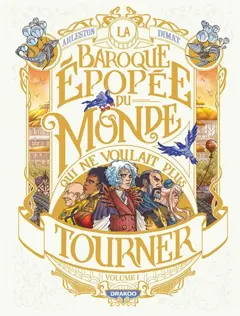 La baroque épopée du monde qui ne voulait plus tourner, tome 1, couverture