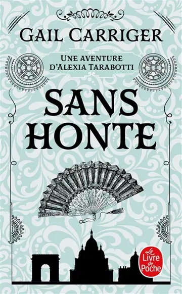 Le protectorat de l'ombrelle. Vol. 3. Sans honte : une aventure d'Alexia Tarabotti