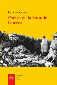 Poètes de la Grande Guerre : expérience combattante et activité poétique