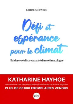 Défi et espérance pour le climat : plaidoyer réaliste et apaisé d'une climatologue