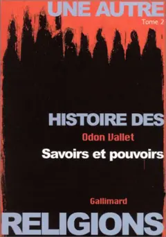 Une autre histoire des religions, tome 2 : Savoirs et pouvoirs