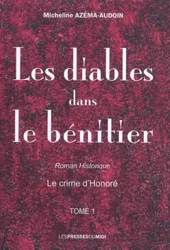 Les diables dans le bénitier, tome 1 : Le crime d'Honoré : roman historique