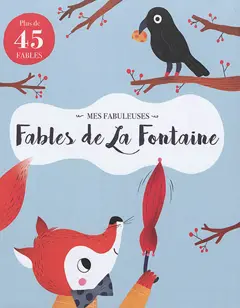 Mes fabuleuses Fables de La Fontaine