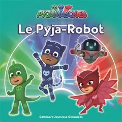Pyjamasques, tome 18 : Le Pyja-robot