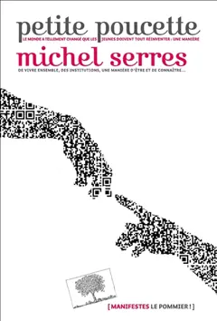 Petite Poucette : le monde a tellement changé que les jeunes doivent tout réinventer : une manière de vivre ensemble, des institutions, une manière d'être et de connaître…, couverture