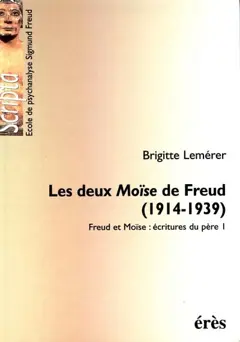 Freud et Moïse : écritures du père, tome 1 : Les deux Moïse de Freud