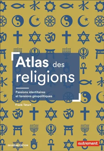 Atlas des religions : passions identitaires et enjeux géopolitiques