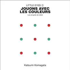 Little eyes, tome 3 : Jouons avec les couleurs : les progrès de bébé
