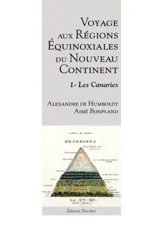 Voyage aux régions équinoxiales du nouveau continent : fait en 1799, 1800, 1801, 1802 & 1804, tome 1 : Les Canaries, couverture