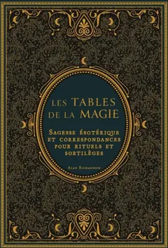Les tables de la magie : tarot, pierres, plantes, runes & mythologies