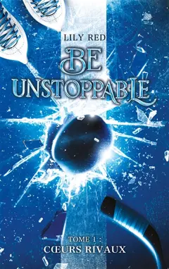 Be unstoppable, tome 1 : Cœurs rivaux, couverture