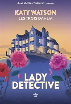 Les trois Dahlia, tome 2 : Lady detective