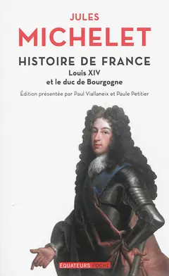 Histoire de France, tome 14 : Louis XIV et le duc de Bourgogne