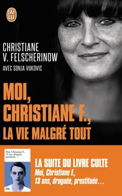 Moi, Christiane F., la vie malgré tout : autobiographie