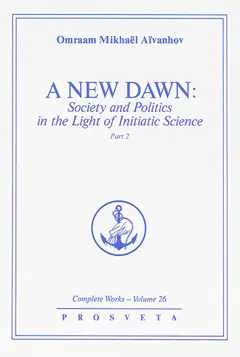 Complete works, tome 26 : A new dawn : society and politics in the light of initiatic science. Vol. 2, couverture