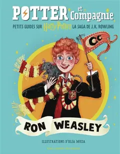 Potter et compagnie : petits guides sur Harry Potter, la saga de J.K. Rowling. Ron Weasley