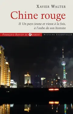 Chine rouge, tome 2 : Un pays jeune et vieux à la fois, à l'aube de son histoire : chroniques
