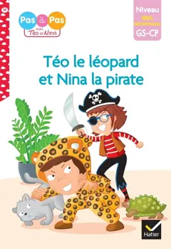 Téo le léopard et Nina la pirate : niveau GS, CP, 100 % déchiffrable
