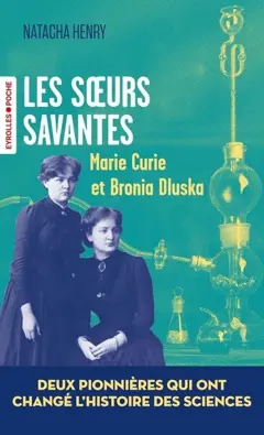 Les sœurs savantes : Marie Curie et Bronia Dluska, deux pionnières qui ont changé l'histoire des sciences, couverture