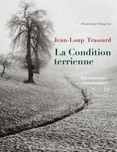 Jean-Loup Trassard : la condition terrienne : dictionnaire buissonnier