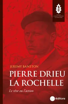 Pierre Drieu la Rochelle : le rêve ou l'action