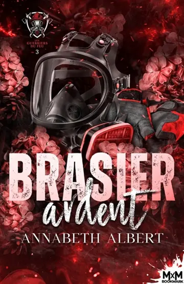 Brasier Ardent : Les guerriers du feu, T3