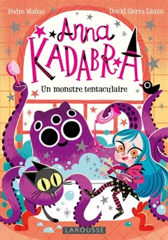 Anna Kadabra, tome 3 : Un monstre tentaculaire