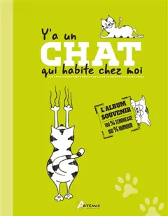 Y'a un chat qui habite chez moi : l'album souvenir : 100 % tendresse, 100 % humour