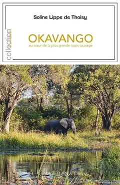 Okavango : au cœur de la plus grande oasis sauvage, couverture