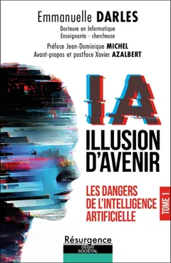 IA : illusion d'avenir, tome 1 : Les dangers de l'intelligence artificielle