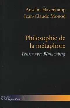 Philosophie de la métaphore : penser avec Blumenberg