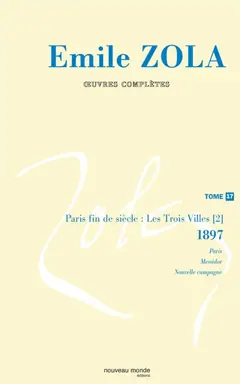 Œuvres complètes, tome 17 : Les trois villes. Vol. 2. Paris fin de siècle : 1897