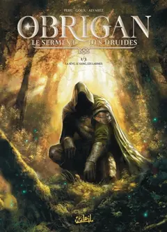 Obrigan : le serment des druides, tome 1 : La sève, le sang, les larmes, couverture