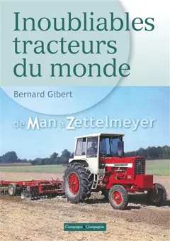 Inoubliables tracteurs du monde, tome 2 : De Man à Zettelmeyer