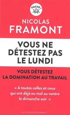 Vous ne détestez pas le lundi : vous détestez la domination au travail