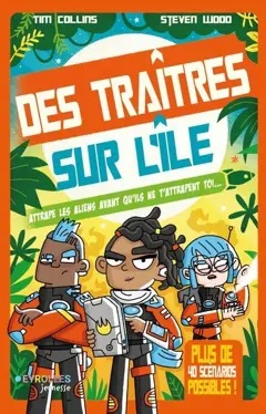 Des traîtres sur l'île : attrape les aliens avant qu'ils ne t'attrapent toi… : plus de 40 scénarios possibles !
