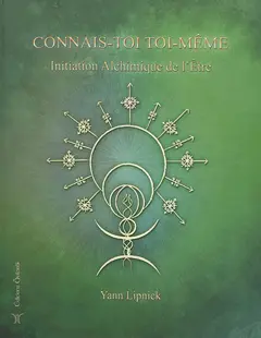 Connais-toi toi-même et tu connaîtras l'univers et les dieux, tome 3 : Initiation alchimique de l'être : la pierre philosophale